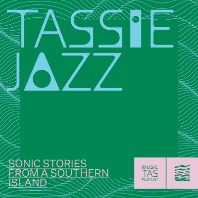 Tassie Jazz - Playlist by Music Tasmania